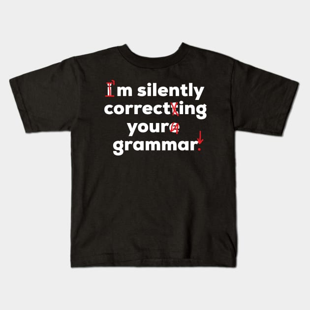 I'm Silently Correcting Your Grammar Funny School Kids T-Shirt by AstroGearStore